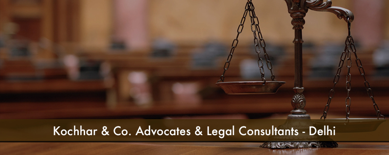 Kochhar & Co. Advocates & Legal Consultants - Delhi 